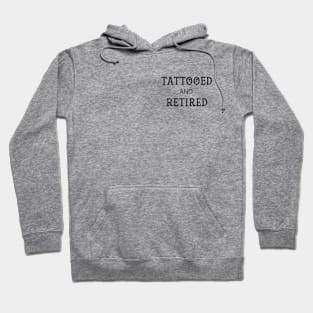 Tattooed and Retired Hoodie